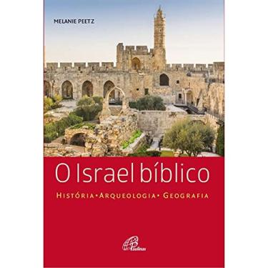 Imagem de O Israel Bíblico: História – Arqueologia – Geografia