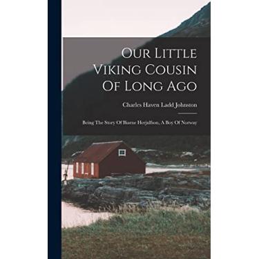 Imagem de Our Little Viking Cousin Of Long Ago: Being The Story Of Biarne Herjulfson, A Boy Of Norway