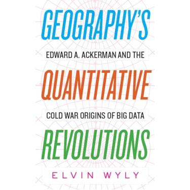 Imagem de Geography's Quantitative Revolutions: Edward A. Ackerman and the Cold War Origins of Big Data