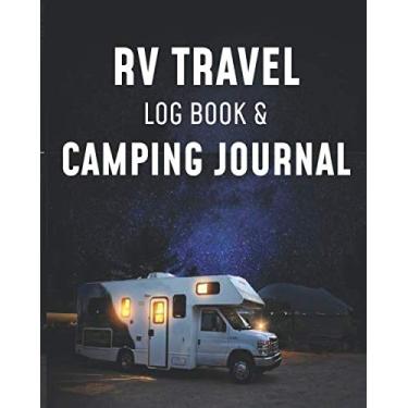 Imagem de RV Travel Logbook & Camping Journal: logging RV campsites and campgrounds, Best tool for RVing, RVers Camper Adventure RVer Log Book, Road Trip ... Travel Journal, Camping Memory Keepsake