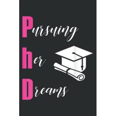 Imagem de Phd Pursuing Her Dreams Graduation for Women Girls: Undated Weekly Planner - To Do List, Appointments, Weekly Organizer, 6 x 9 inch Notebook Planner Journal