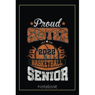Imagem de Proud Sister Of 2022 Senior Basketball Player Graduation Notebook: Graduation Gift Diary For Notes, Congratulations, Graduate Journal, Gold Graduate ... Journal, 6x9 college ruled notebook