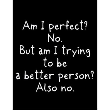 Imagem de Journal Sarcasm Am I Perfect No Sarcasm Sarcastic Funny Gift: Cute Notebook 100 pages 8.5"x11"