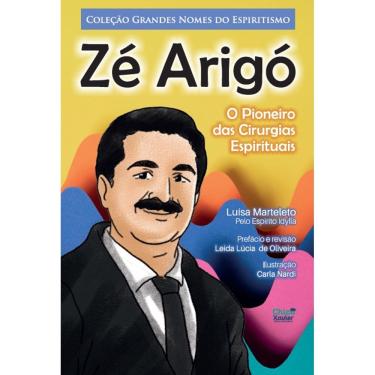 Imagem de Zé Arigó O Pioneiro das Cirurgias Espirituais