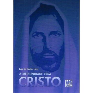 Imagem de A Mediunidade com Cristo - Estudo da Mediunidade - FREI LUIZ