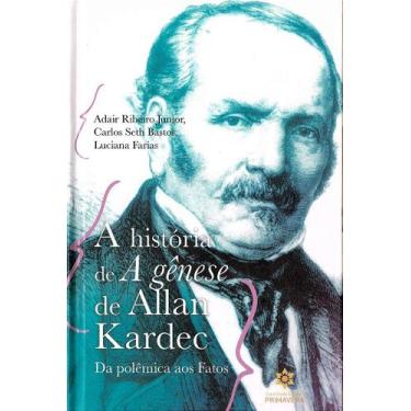 Imagem de A História de A Gênese de Allan Kardec - da Polêmica aos Fatos - Ediçã