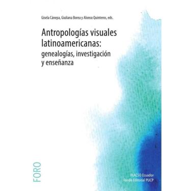 Imagem de Antropologías visuales latinoamericanas: genealogías, investigación y enseñanza - Espanhol