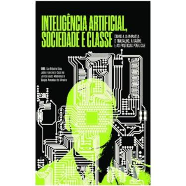 Imagem de Inteligência artificial, sociedade e classe - AUTONOMIA LITERARIA