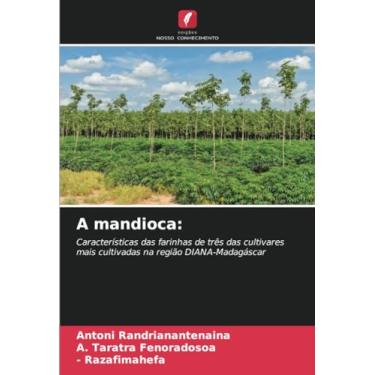 Imagem de A mandioca: Características das farinhas de três das cultivares mais cultivadas na região DIANA-Madagáscar