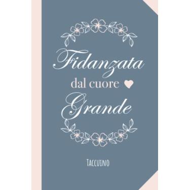 Imagem de Fidanzata dal cuore grande: Quaderno appunti (A5) | Idee regalo speciale per la fidanzata | Regali anniversario fidanzamento per lei | Compleanno o Natale