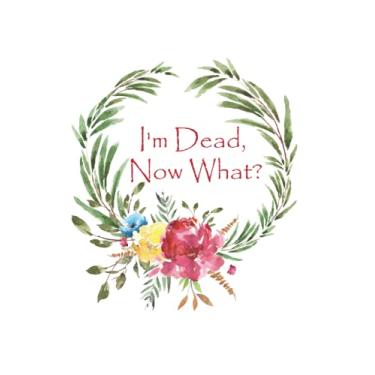 Imagem de I'm dead now what?: very useful Record Book to record all the important information's, Lined Notebook, Journal Gift, 6x9, 120 Pages, Soft Cover, A Simple Guide for my Family to Make my Passing Easier