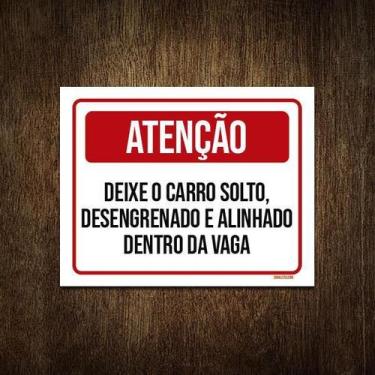 Imagem de Placa Atenção Deixe Carro Solto Desengrenado Alinhado 18X23 - Sinalizo