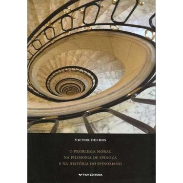Imagem de Problema Moral na Filosofia de Spinoza e na História do Psinozismo, O 