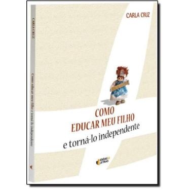 Imagem de Como Educar Meu Filho e Torna-lo Independente - IDEIAS & LETRAS - SANT