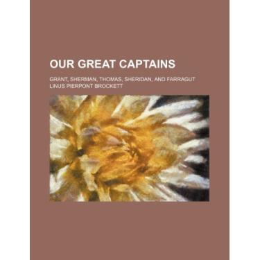 Imagem de Our great captains; Grant, Sherman, Thomas, Sheridan, and Farragut