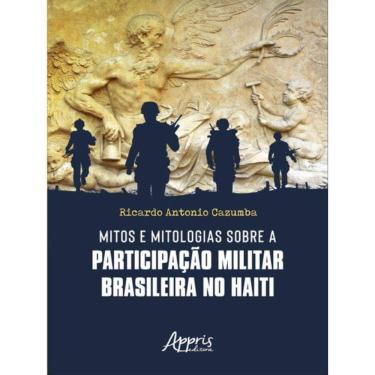 Imagem de Mitos E Mitologias Sobre A Participação Militar Brasileira No Haiti