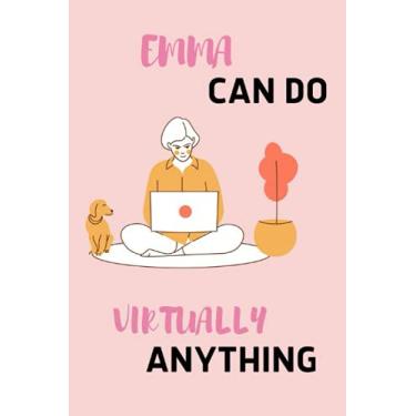 Imagem de Emma can Do Virtually Anything: Personalised Motivational Journal Notebook for Girls Named Emma. (Custom Name Journal, Blank Journal, Write in ... 6x9 110 Pages Pink Theme Cover(Emma Notebook)