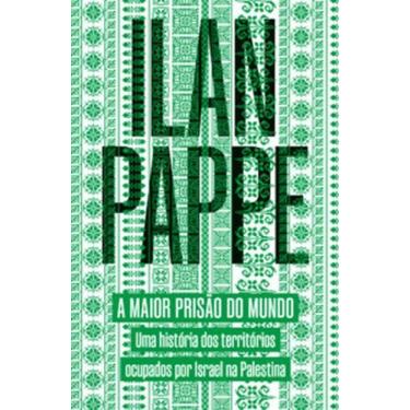 Imagem de A maior prisão do mundo: uma história dos territórios ocupados por Isr