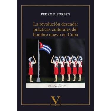 Imagem de La revolución deseada: prácticas culturales del hombre nuevo en Cuba - Espanhol
