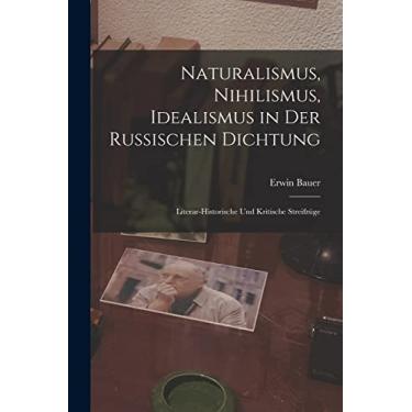 Imagem de Naturalismus, Nihilismus, Idealismus in Der Russischen Dichtung: Literar-Historische Und Kritische Streifzüge