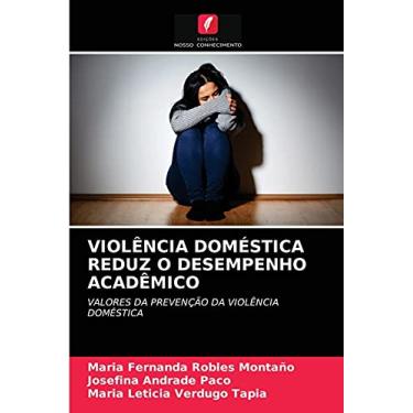 Imagem de Violência Doméstica Reduz O Desempenho Acadêmico: VALORES DA PREVENÇÃO DA VIOLÊNCIA DOMÉSTICA
