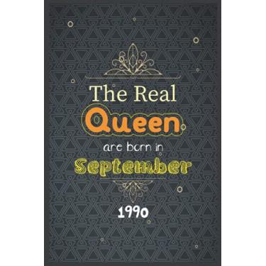 Imagem de The Real Queen are born in September 1990: Birthday notebook for girl, women’s and kids. Thanksgiving, anniversary Diary for the boy who born in September 199