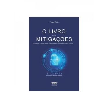 Imagem de O Livro Das Mitigações - Estratégias Práticas Para A Conformidade E Segurança De Dados Pessoais
