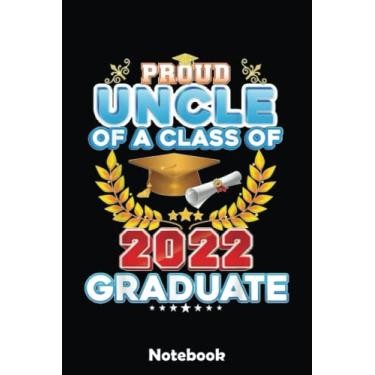 Imagem de Proud Uncle Of A Class Of 2022 Graduate Last Day School Notebook: Blank Writing Journal Book, Graduation Guestbook Keepsake Gift, Unlined Notebook, Black, 6" x 9" 110 Pages