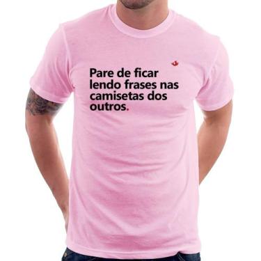 Imagem de Camiseta Pare de ficar lendo frases nas camisetas dos outros - Foca na