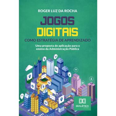 Imagem de Jogos digitais como estratégia de aprendizado: uma proposta de aplicação para o ensino da Administração Pública