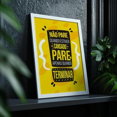 Imagem de Quadro Decorativo Não Pare Com Moldura | Placa Decorativa Frase Motivacional Concluir Terminar Foco