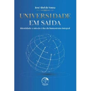 Imagem de Universidade Em Saída - Identidade E Missão À Luz Do Humanismo Integral