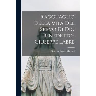 Imagem de Ragguaglio Della Vita Del Servo Di Dio Benedetto-giuseppe Labre