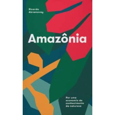 Imagem de Amazônia: por Economia do Conhecimento da Natureza - ELEFANTE EDITORA,