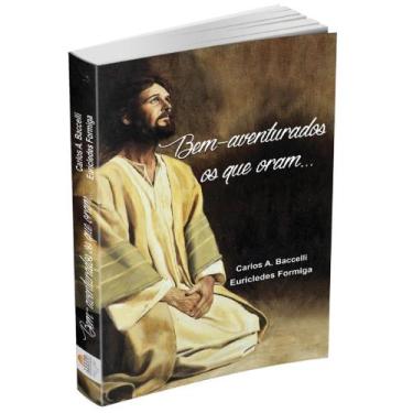 Imagem de Bem-Aventurados os que oram... - Livraria Chico Xavier