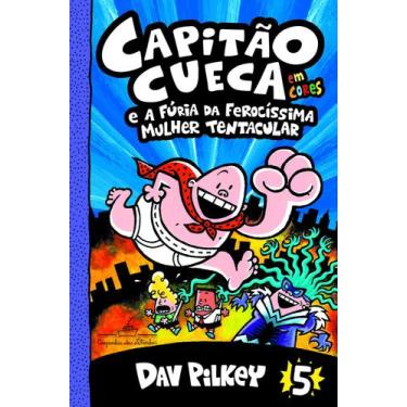 Imagem de Livro - Capitão Cueca e a fúria da ferocíssima Mulher Tentacular  Vol.