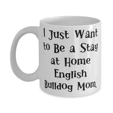 Imagem de SpreadPassion Caneca Fancy English Bulldog 325 g 425 g, I Just Want to Be a Stay at Home., Presentes para amantes de cães, presente de amigos, copo para buldogue inglês