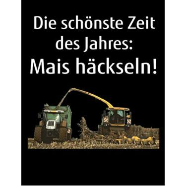 Imagem de Die schönste Zeit des Jahres: Mais häckseln!: Jahreskalender 2023 Kalender Notizbuch A4 mit einem Häcksler und Traktor für einen Landwirtin der Landwirtschaft als Geschenk