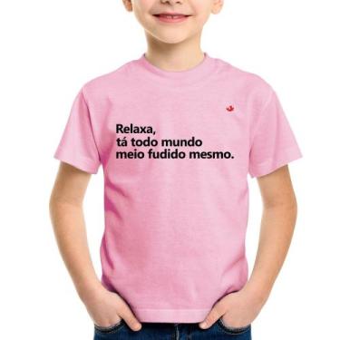 Imagem de Camiseta Infantil Relaxa, tá todo mundo meio fudido mesmo - Foca na Mo