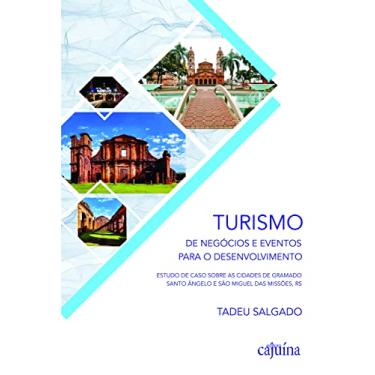 Imagem de Turismo de Negócios e Eventos Para o Desenvolvimento: Estudo de Caso Sobre as Cidades de Gramado, Santo Ângelo e São Miguel das Missões, RS