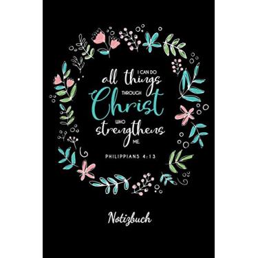 Imagem de I can do all things: Christliches Tagebuch zum festhalten von Bibelversen, Notizen und Gedanken - Eintragen von Gebet und Dank oder geistlichen ... 120 Seiten - Geschenk für Christen & Gläubige