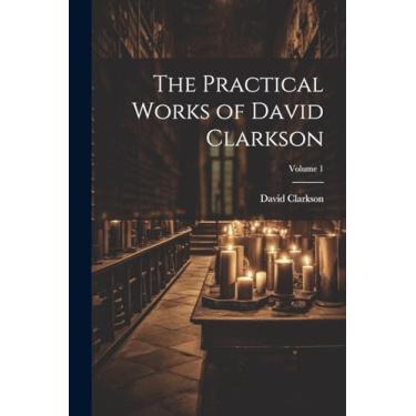 Imagem de The Practical Works of David Clarkson; Volume 1