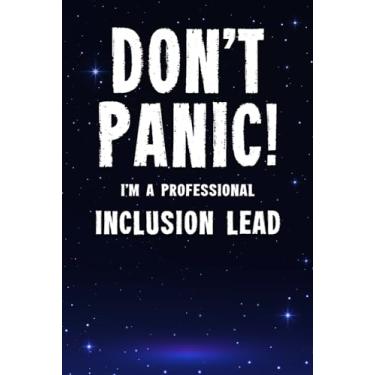 Imagem de Don't Panic! I'm A Professional Inclusion Lead: Customized 100 Page Lined Notebook Journal Gift For A Busy Inclusion Lead : Greeting Or Birthday Card Alternaive.