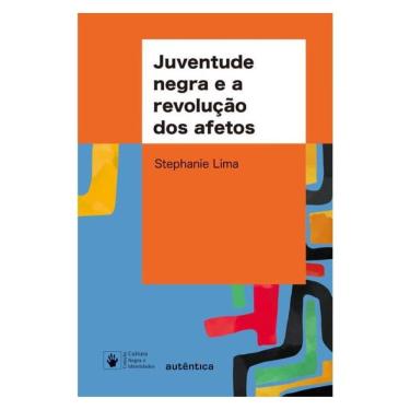 Imagem de Juventude Negra E A Revolução Dos Afetos