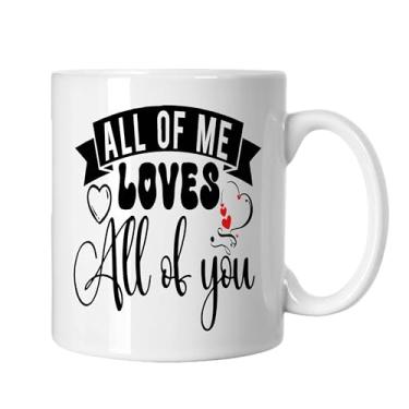 Imagem de SpreadPassion Caneca de café All Of Me Loves All Of You, presente para namorado e namorada, presente para o amante dos namorados, presente para marido e esposa, ideia de presente de dia dos namorados