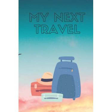 Imagem de My Next Travel , Mon Prochain voyage: Notebook To Note The Adventures Lived During The Trip , Nice Gift ..