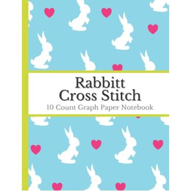 Imagem de Cross Stitch 10 Count Graph Paper Notebook Rabbit: Cross Stitching Notebook in 10 Squares Per Inch Grid | Makes It Easy to Create Simple or Complex ... Gift for Cross Stitch Lovers and Enthusiasts
