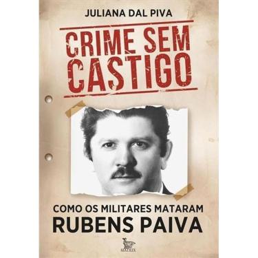 Imagem de Crime Sem Castigo - Como Os Militares Mataram Rubens Paiva
