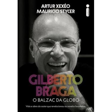 Imagem de Gilberto Braga - O Balzac da Globo - Vida e Obra do Autor Que Revoluci