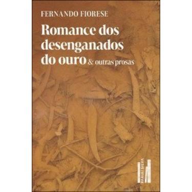 Imagem de Romance dos desenganados do ouro & outras prosas - Faria e Silva Edito